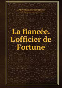 La fianc?e. L'officier de Fortune