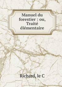 Manuel du forestier : ou, Trait? ?l?mentaire