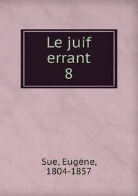 Le juif errant. 8