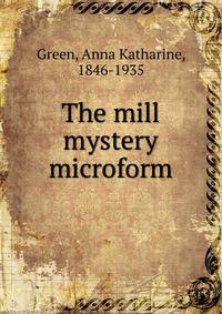 The mill mystery microform