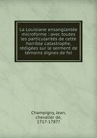 La Louisiane ensanglant?e microforme : avec toutes les particularit?s de cette horrible catastrophe, r?dig?es sur le serment de t?moins dignes de foi