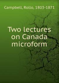 Two lectures on Canada microform