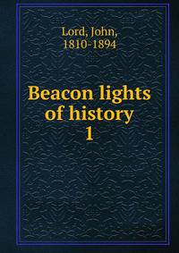 Beacon lights of history. 1