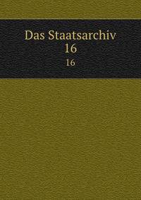 Das Staatsarchiv. 16