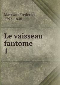 Le vaisseau fantome. 1