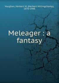 Meleager : a fantasy