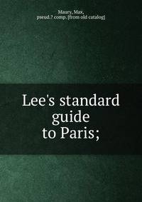 Lee's standard guide to Paris;