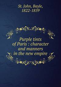 Purple tints of Paris : character and manners in the new empire