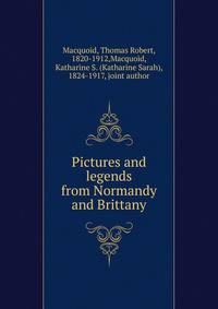 Pictures and legends from Normandy and Brittany