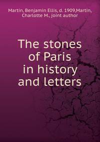 The stones of Paris in history and letters