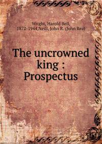 The uncrowned king : Prospectus