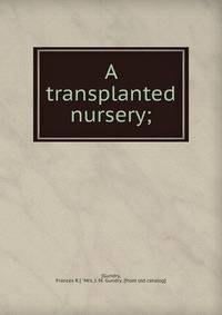 A transplanted nursery;