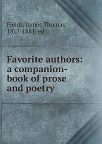 Favorite authors: a companion-book of prose and poetry