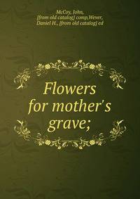 Flowers for mother's grave;