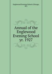 Annual of the Englewood Evening School. yr. 1927