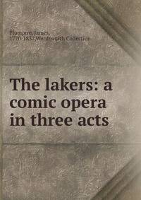 The lakers: a comic opera in three acts