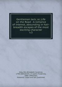Gentleman Jack; or, Life on the Road : A romance of interest, abounding in hair-breadth escapes of the most exciting character. v.3