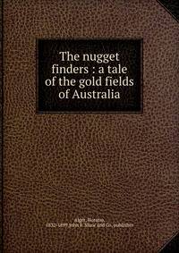 The nugget finders : a tale of the gold fields of Australia