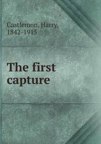 The first capture