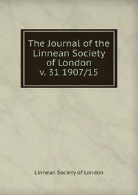 The Journal of the Linnean Society of London. v. 31 1907/15