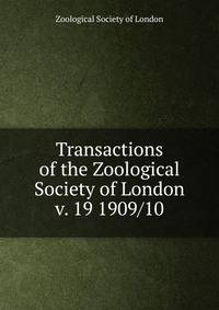 Transactions of the Zoological Society of London. v. 19 1909/10