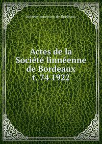 Actes de la Socit linnenne de Bordeaux. t. 74 1922