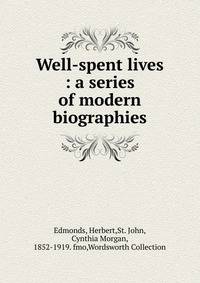 Well-spent lives : a series of modern biographies