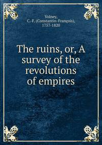 The ruins, or, A survey of the revolutions of empires