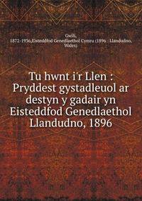 Tu hwnt i'r Llen : Pryddest gystadleuol ar destyn y gadair yn Eisteddfod Genedlaethol Llandudno, 1896