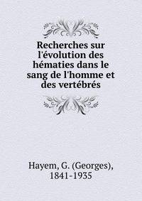 Recherches sur l'?volution des h?maties dans le sang de l'homme et des vert?br?s