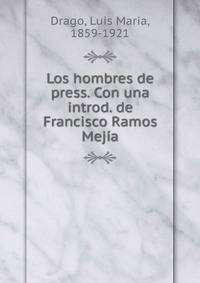 Los hombres de press. Con una introd. de Francisco Ramos Mejia
