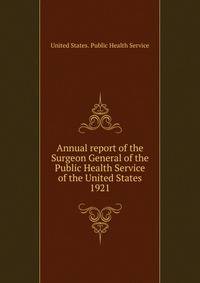 Annual report of the Surgeon General of the Public Health Service of the United States. 1921