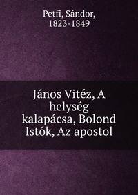 Janos Vitez, A helyseg kalapacsa, Bolond Istok, Az apostol