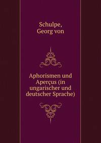 Aphorismen und Apercus (in ungarischer und deutscher Sprache)