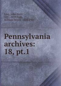 Pennsylvania archives:. 18, pt.1