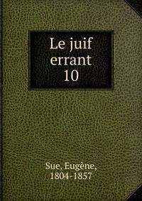 Le juif errant. 10