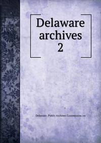 Delaware archives. 2
