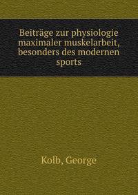 Beitrage zur physiologie maximaler muskelarbeit, besonders des modernen sports