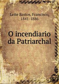 O incendiario da Patriarchal