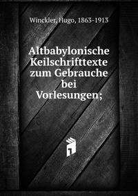 Altbabylonische Keilschrifttexte zum Gebrauche bei Vorlesungen;