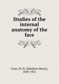 Studies of the internal anatomy of the face