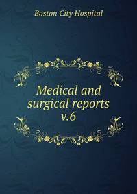 Medical and surgical reports. v.6