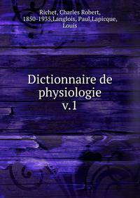 Dictionnaire de physiologie. v.1