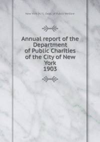 Annual report of the Department of Public Charities of the City of New York. 1903