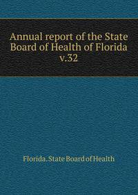 Annual report of the State Board of Health of Florida. v.32