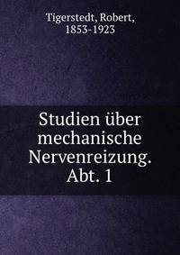 Studien uber mechanische Nervenreizung. Abt. 1