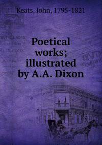 Poetical works; illustrated by A.A. Dixon