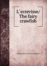 L?ecrevisse/ The fairy crawfish