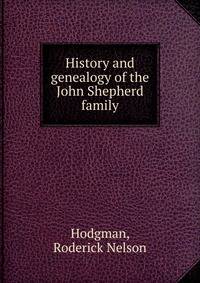 History and genealogy of the John Shepherd family