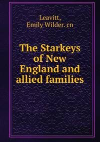 The Starkeys of New England and allied families